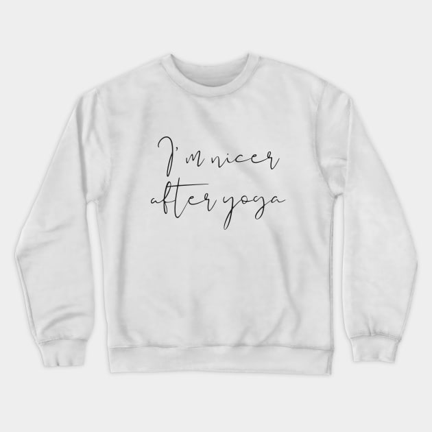 I´m nicer after yoga Crewneck Sweatshirt by ByMine